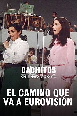Cachitos de hierro y cromo - El camino que va a Eurovisión