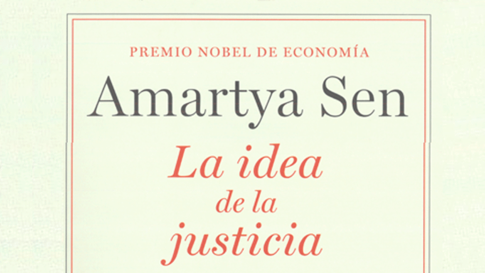 'La idea de la justicia' de Amartya Sen La aventura del saber