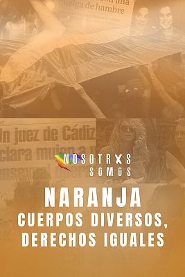 Nosotrxs somos - Episodio 5: Naranja. Cuerpos diversos, derechos iguales