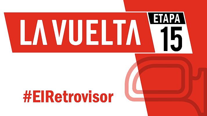 Vuelta ciclista a España - Vuelta a España 2019 | #ElRetrovisor - Etapa 15