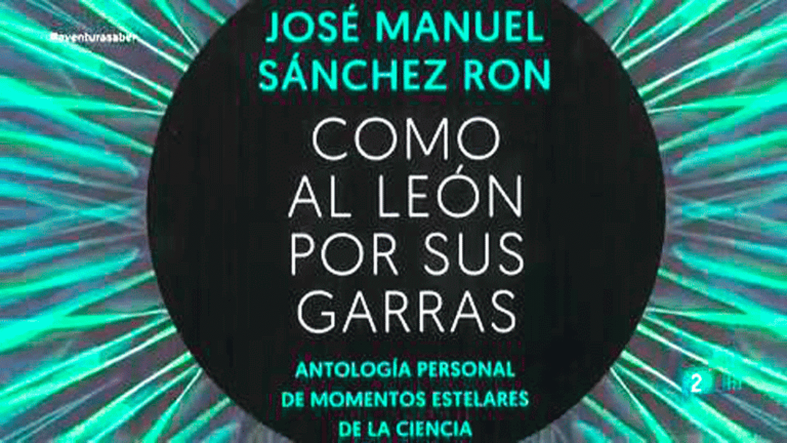 La aventura del saber Como al león por sus garras' de José Manuel Sánchez Ron