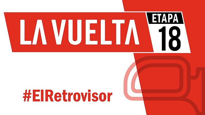 Vuelta ciclista a España - Vuelta a España 2019 | #ElRetrovisor - Etapa 18
