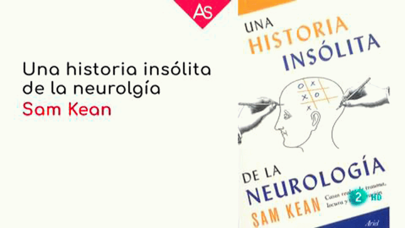 La aventura del saber'Una historia insólita de la neurología' de Sam Kean