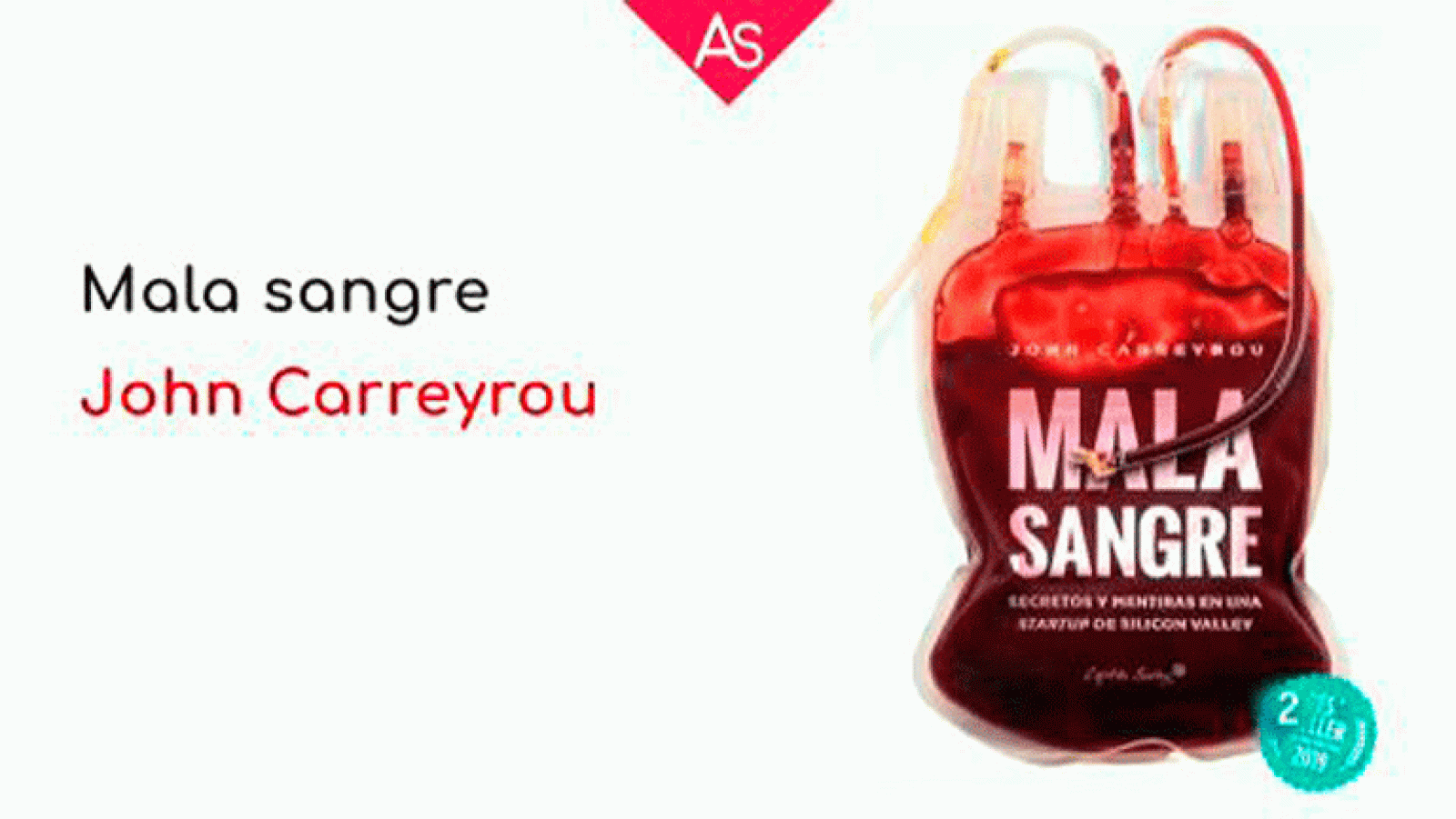John Carreyrou La aventura del saber. Mala sangre, secretos y mentiras de una startup de Silicon Valley