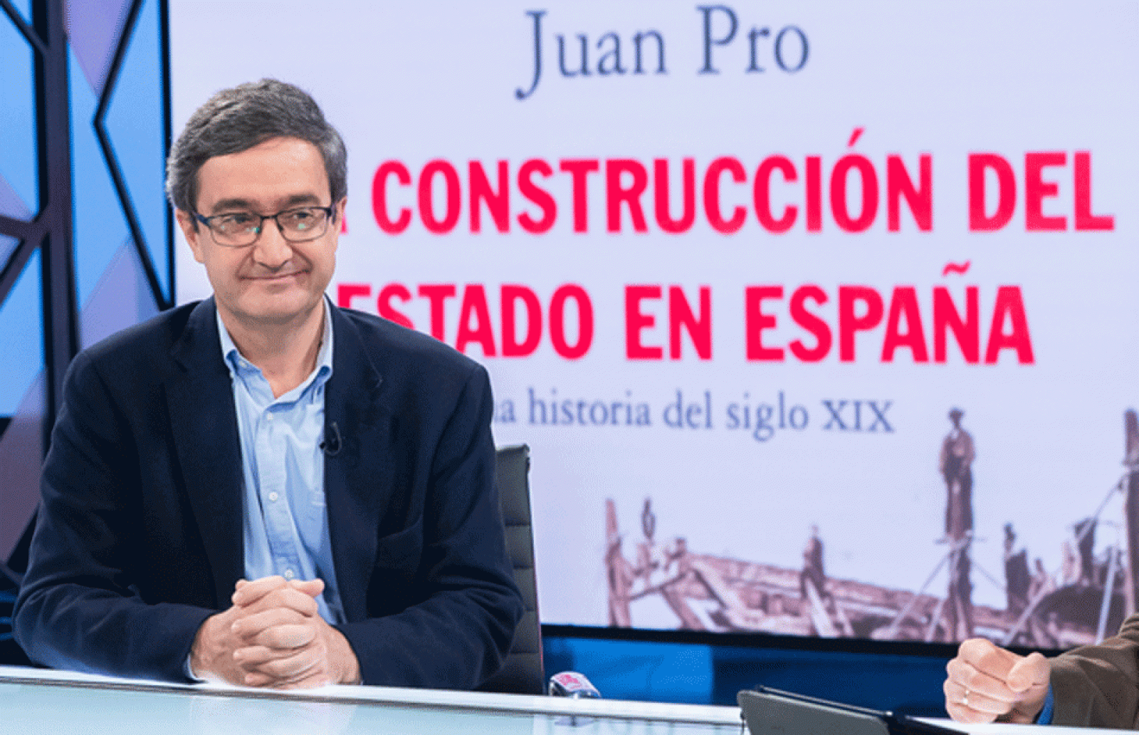 La aventura del saber. Juan Pro 'La construcción del estado en España. Una historia del siglo XIX'.