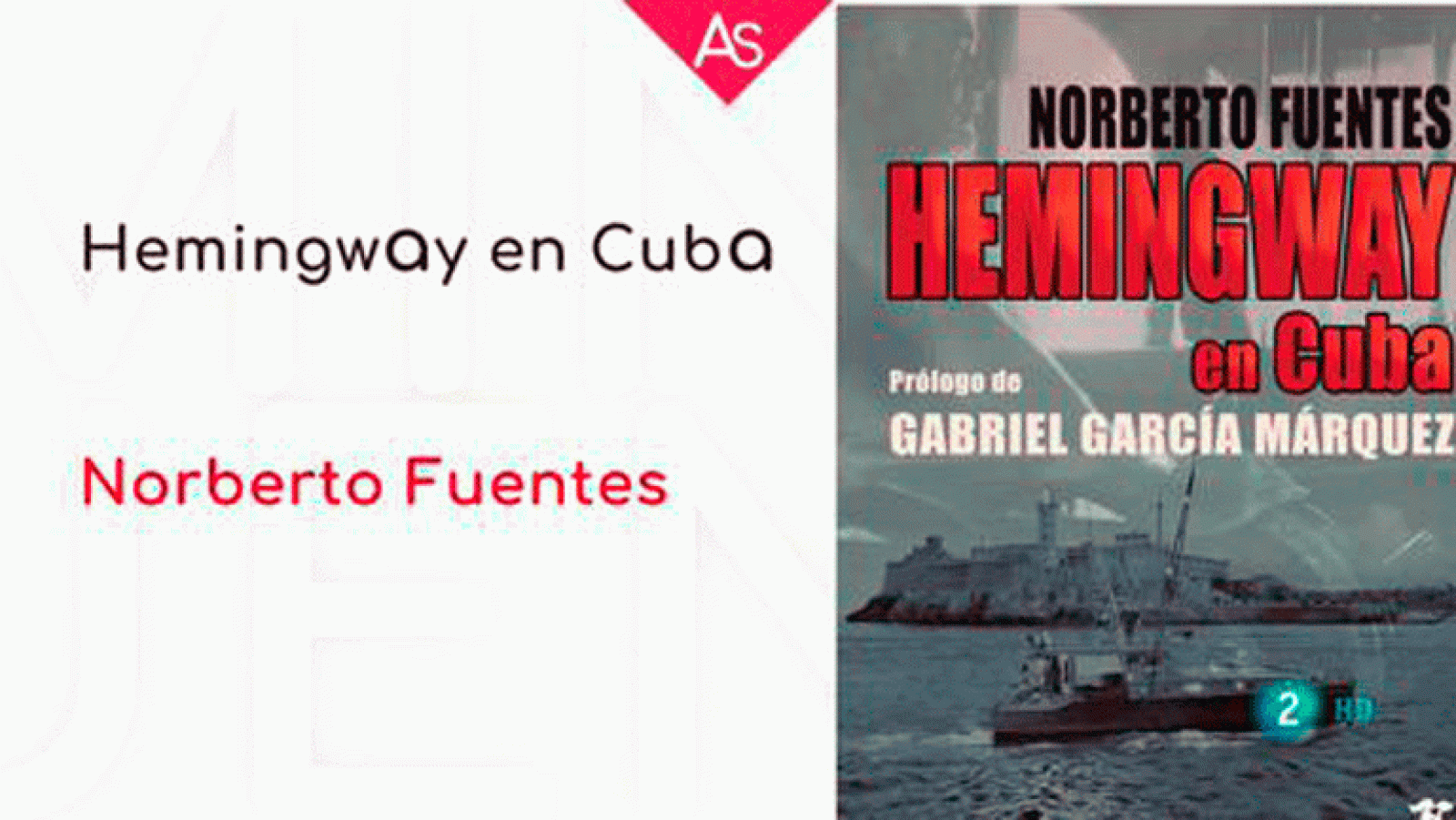 La aventura del saber Hemingway en Cuba  Norberto Fuentes, Gabriel García Márquez.
