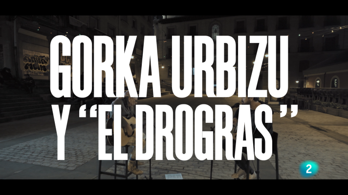 Un país para escucharlo - Gorka Urbizu y "El Drogas": "Maravillas"