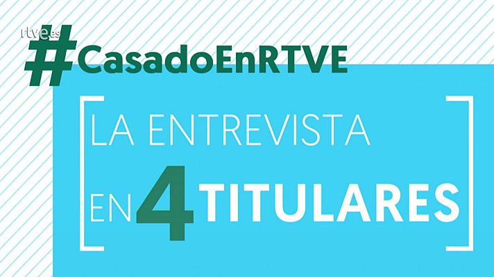 Modo Digital - Cuatro titulares de la entrevista a Pablo Casado en RTVE