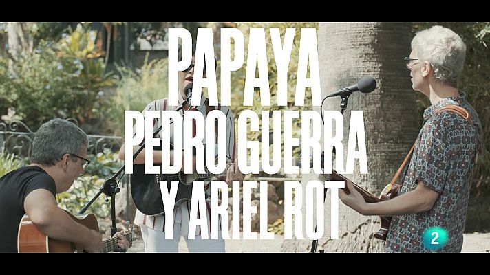 Un país para escucharlo - Papaya, Pedro Guerra y Ariel Rot "¡Ay, mujer!