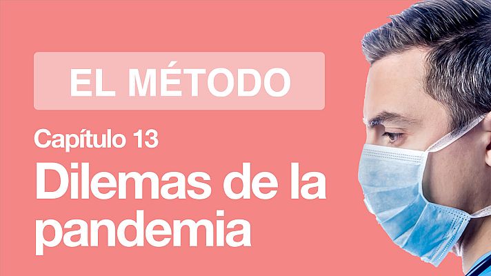 El Método - Capítulo 13: ¿Qué dilemas nos plantea la pandemia?