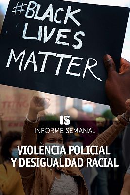 Informe Semanal - Violencia policial y desigualdad racial
