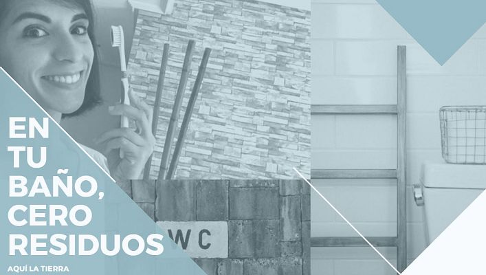 Aquí la Tierra - ¿Cómo reducir los residuos en tu baño?