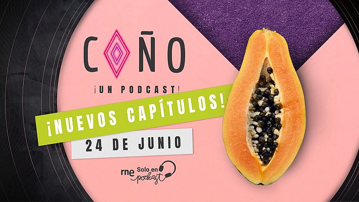  - '¡Coño, un podcast!', nuevos capítulos