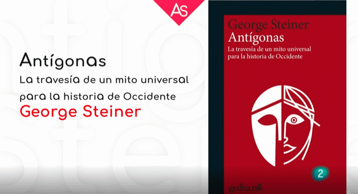 La aventura del Saber - Antígonas, la travesía de un mito universal para la historia