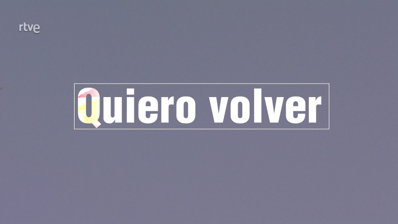 Informe Semanal - Quiero volver