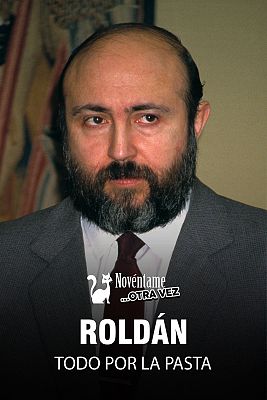 Novéntame otra vez - Roldán, todo por la pasta