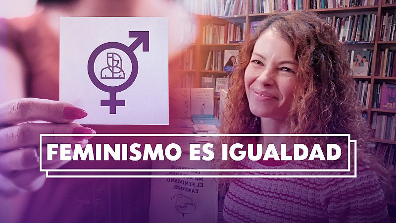 Objetivo Igualdad - Programa 5: Feminismo es igualdad