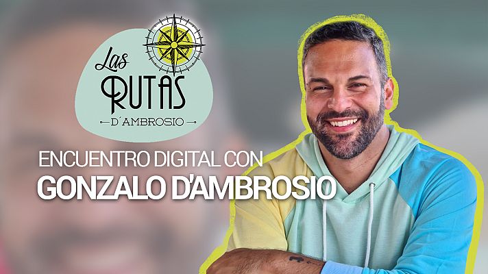 Las Rutas de... - Encuentro digital con Gozalo d'Ambrosio