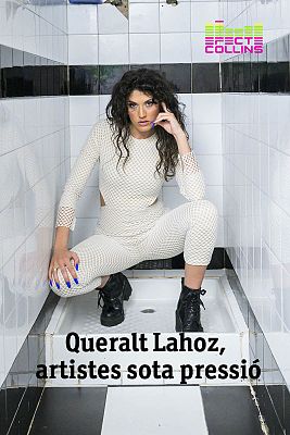 Efecte Collins - Queralt Lahoz, artistes sota pressió