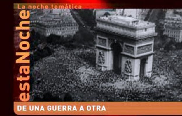 La noche temática - Avance De una guerra a otra