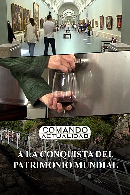 Comando Actualidad - A la conquista del patrimonio mundial