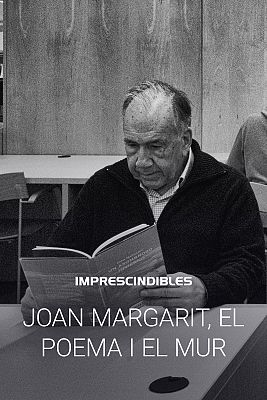 Imprescindibles - Joan Margarit, el poema i el mur