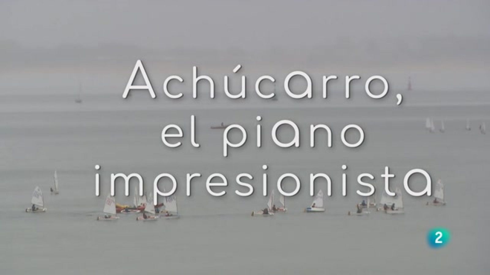 La aventura del saber - Achúcarro, el piano impresionista | Ver