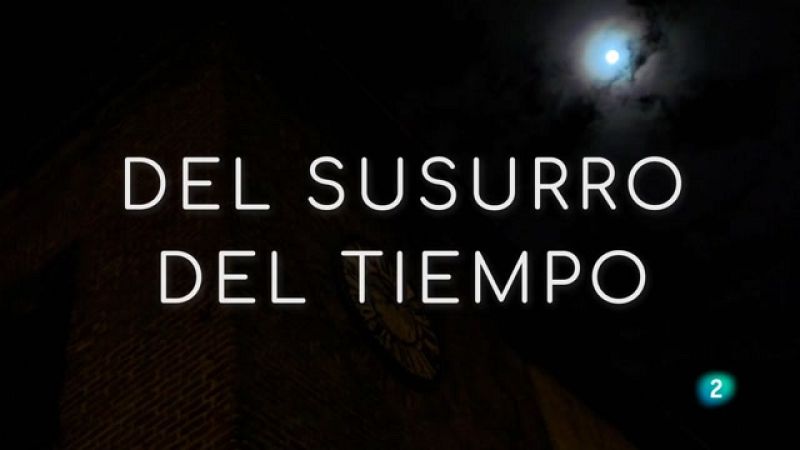 La aventura del saber - Del susurro del tiempo - Ver ahora