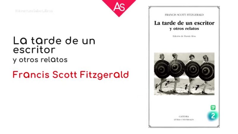 La aventura del saber - 'La tarde de un escritor y otros relatos', de Francis Scott Fitzgerald (1896-1940) - ver ahora