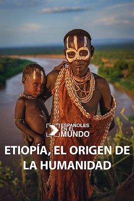 Españoles en el mundo - Etiopía, el origen de la humanidad