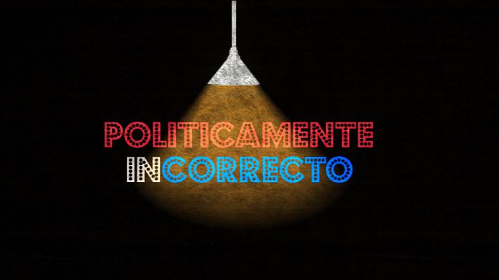 Cómo nos reímos - Políticamente incorrecto