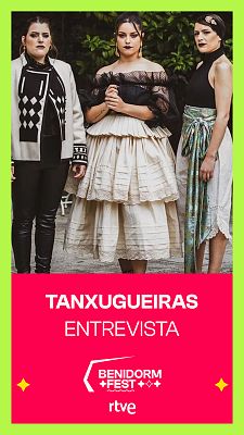 Benidorm Fest - Tanxugueiras: "Benidorm se va a quedar pequeño para todos los gallegos"