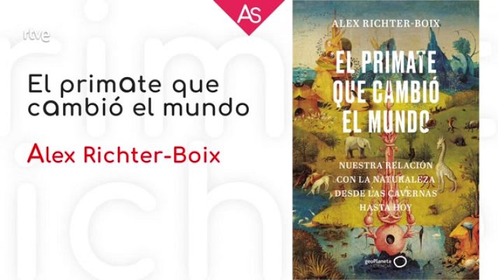 La aventura del Saber - 'El primate que cambió el mundo' , de Alex Ritcher-Boix
