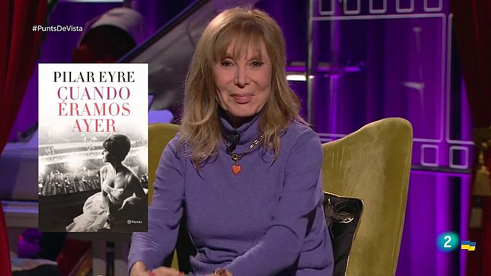 Punts de vista - Pilar Eyre torna amb 'Cuando éramos ayer'
