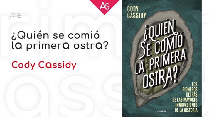 La aventura del Saber - '¿Quién se comió la primera ostra?', de Cody Cassidy
