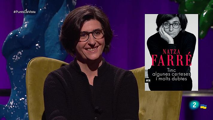 Punts de vista - Natza Farré presenta 'Tinc algunes certeses i molts dubtes'