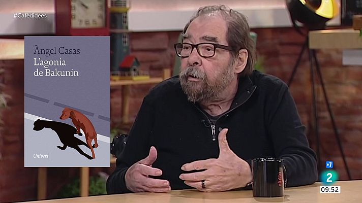 Cafè d'idees - Àngel Casas ens presenta 'L'agonia de Bakunin'