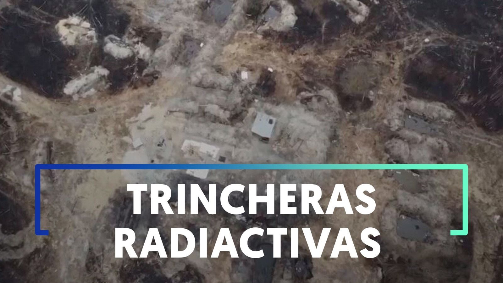 Ucrania asegura que Rusia excavó trincheras en la zona más contaminada de Chernóbil