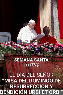 El día del Señor - Misa del Domingo de Resurrección y Bendición Urbi et Orbi