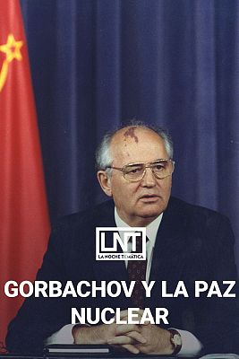La noche temática - Gorbachov y la paz nuclear