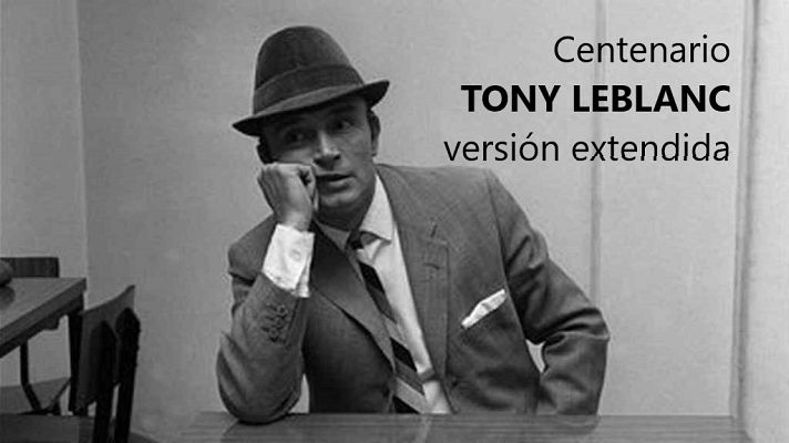 Días de cine - Días de Cine: Centenario Tony Leblanc (versión extendida)