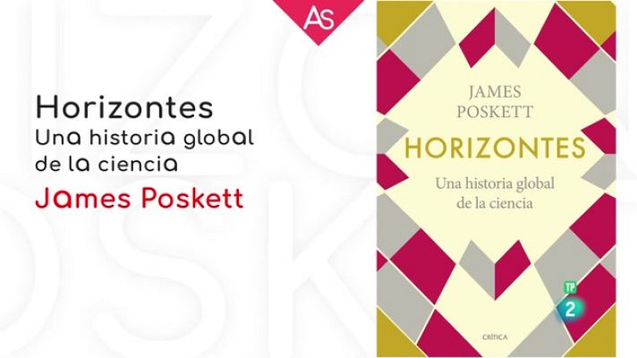 La aventura del Saber - 'Horizonte. Una historia global de la ciencia' de J. Poskett