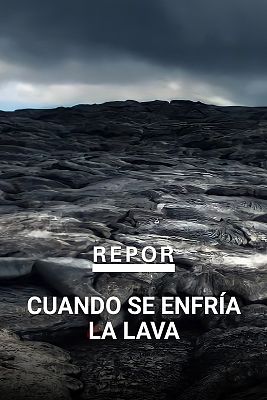 Repor - Cuando se enfría la lava