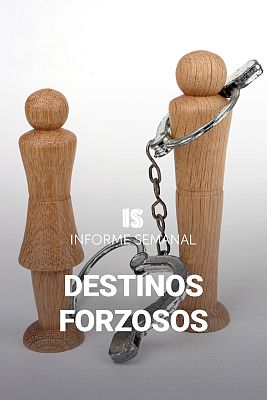 Informe Semanal - Destinos forzosos