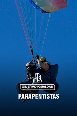Objetivo igualdad - Parapentistas: mujeres que disfrutan su pasión por volar