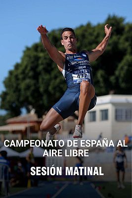 Atletismo - Campeonato de España al aire libre. Sesión matinal
