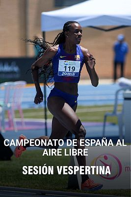 Atletismo - Campeonato de España al aire libre. Sesión vespertina