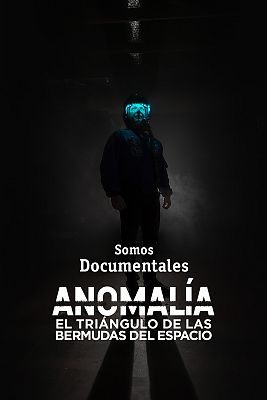 Somos Documentales - Anomalía: El triángulo de las Bermudas del espacio