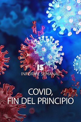 Informe Semanal - Covid, fin del principio