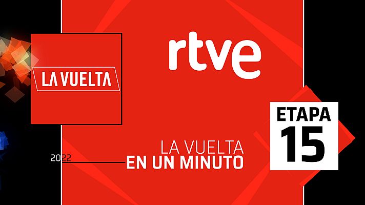  - Vuelta 2022 | #LaVueltaEnUnMinuto: Etapa 15